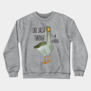 Salsa Through a Goose Crewneck Sweatshirt